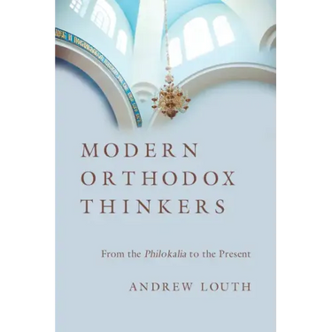 Modern Orthodox Thinkers: From the Philokalia to the Present