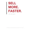 Sell More. Faster.: The Premium Solution Sales Process for Getting the Premium Price