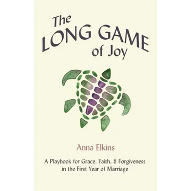The Long Game of Joy: A Playbook for Grace, Faith, and Forgiveness in the First Year of Marriage