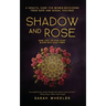 Shadow & Rose: A Soulful Guide for Women Recovering from Rape and Sexual Violence