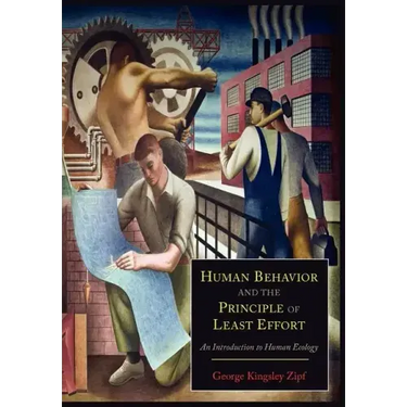 Human Behavior and the Principle of Least Effort: An Introduction to Human Ecology