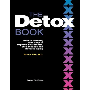 The Detox Book: How to Detoxify Your Body to Improve Your Health, Stop Disease and Reverse Aging
