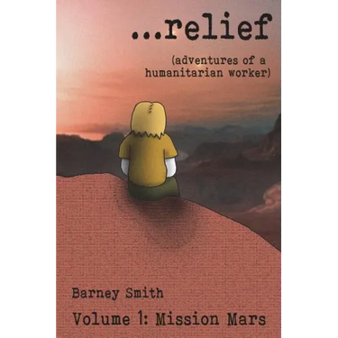 ...relief: Adventures of a Humanitarian Worker