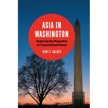 Asia in Washington: Exploring the Penumbra of Transnational Power