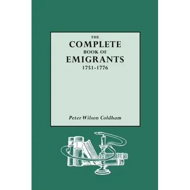Complete Book of Emigrants, 1751-1776
