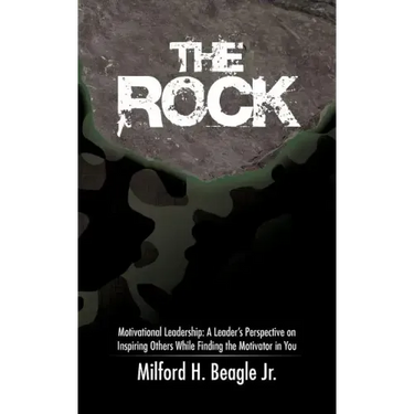 The Rock: Motivational Leadership: A Leader's Perspective on Inspiring Others While Finding the Motivator in You