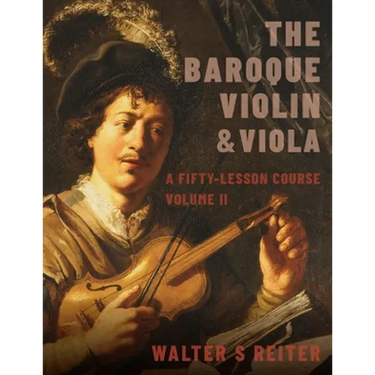 The Baroque Violin & Viola, Vol. II: A Fifty-Lesson Course