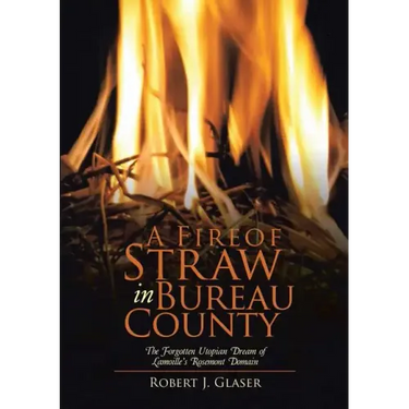 A Fire of Straw in Bureau County: The Forgotten Utopian Dream of Lamoille's Rosemont Domain