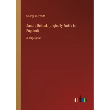 Sandra Belloni, (originally Emilia in England): in large print