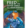 Fred the Super Saves the Mangroves