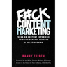 F#ck Content Marketing: Focus on Content Experience to Drive Demand, Revenue & Relationships