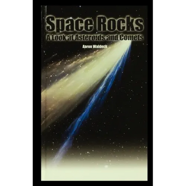 Space Rocks: A Look at Asteroids and Comets