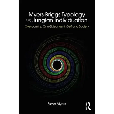 Myers-Briggs Typology vs. Jungian Individuation: Overcoming One-Sidedness in Self and Society