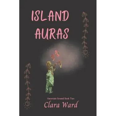 Island Auras: Uncertain Ground Book 2