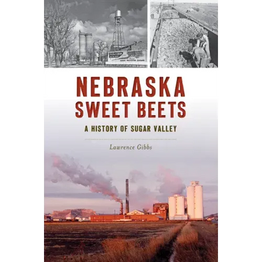 Nebraska Sweet Beets: A History of Sugar Valley