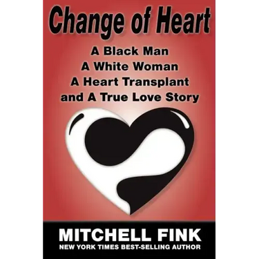 Change of Heart: A Black Man, a White Woman, a Heart Transplant and a True Love Story