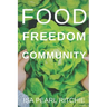 Food, Freedom, Community: How small local actions can solve complex global problems