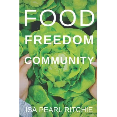 Food, Freedom, Community: How small local actions can solve complex global problems