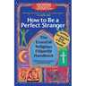 How to Be a Perfect Stranger (6th Edition): The Essential Religious Etiquette Handbook