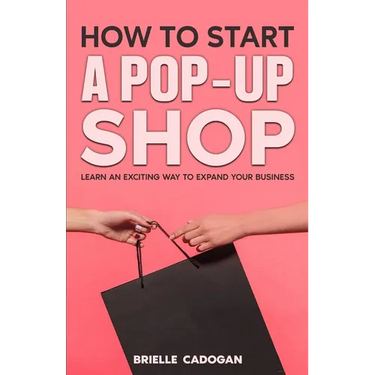 How to Start a Pop-Up Shop: Learn an Exciting Way to Expand Your Business