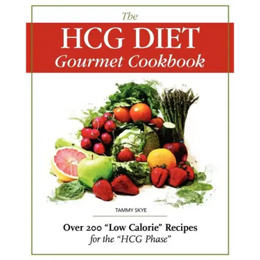 The Hcg Diet Gourmet Cookbook: Over 200 Low Calorie Recipes for the Hcg Phase