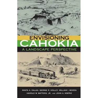 Envisioning Cahokia: A Landscape of Perspective