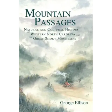 Mountain Passages: Natural and Cultural History of Western North Carolina and the Great Smoky Mountains