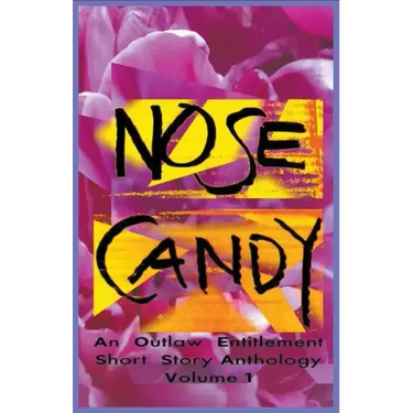 Nose Candy - An Outlaw Entitlement Short Story Anthology Volume 1