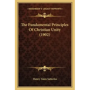 The Fundamental Principles Of Christian Unity (1902)