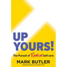 Up Yours!: The Pursuit of Radical Self-care