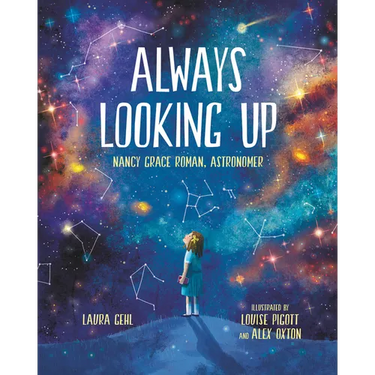 Always Looking Up: Nancy Grace Roman, Astronomer