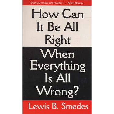 How Can It Be All Right When Everything is All Wrong?