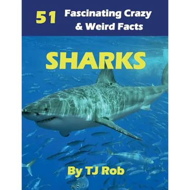 Sharks: 51 Fascinating, Crazy & Weird Facts (Age 5 - 8)