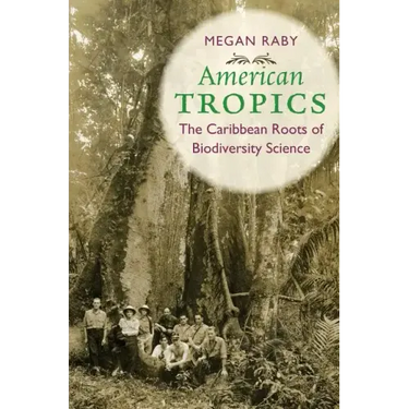 American Tropics: The Caribbean Roots of Biodiversity Science