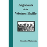 Argonauts of the Western Pacific. an Account of Native Enterprise and Adventure in the Archipelagoes of Melanesian New Guinea