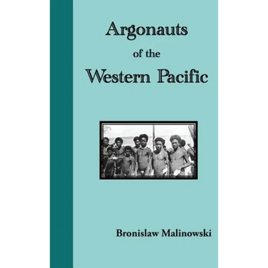 Argonauts of the Western Pacific. an Account of Native Enterprise and Adventure in the Archipelagoes of Melanesian New Guinea