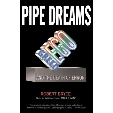 Pipe Dreams: Greed, Ego, and the Death of Enron