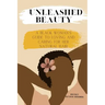 Unleashed Beauty: A Black Woman's Guide to Loving and Caring for her Natural Hair