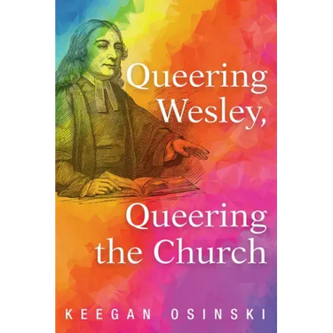Queering Wesley, Queering the Church
