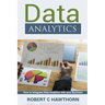 Data Analytics: An Introduction and Explanation into Predictive Analysis (How to Integrate Analytics into Your Business)