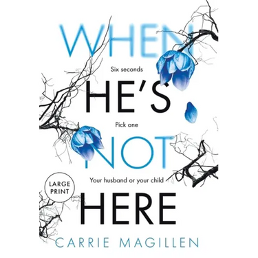 When He's Not Here: (Large Print Hardback Edition)