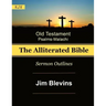 The Alliterated Bible - KJV - Old Testament - Psalms-Malachi: Sermon Outlines