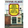 Fried Green Tomatoes at the Whistle Stop Cafe