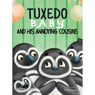 Tuxedo Baby and His Annoying Cousins: A Young Penguin Learns Family is Everything