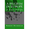 A Pilgrim in Europe: A Time of Gifts
