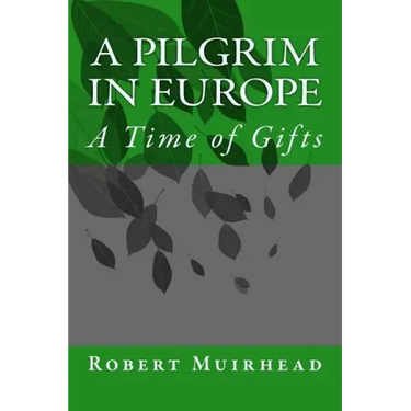 A Pilgrim in Europe: A Time of Gifts