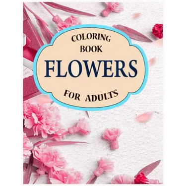 flowers coloring book for adults: A Stress Relieving Flower Designs for Relaxation