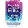 How to Talk to a Man and Feel Heard: 9 Mistakes Women Need to Avoid: Improve couples communication skills, reduce conflict, repair your marriage, and