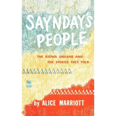 Saynday's People: The Kiowa Indians and the Stories They Told