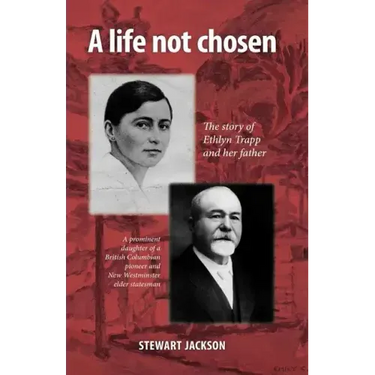 A Life Not Chosen: The Story of Ethlyn Trapp and Her Father